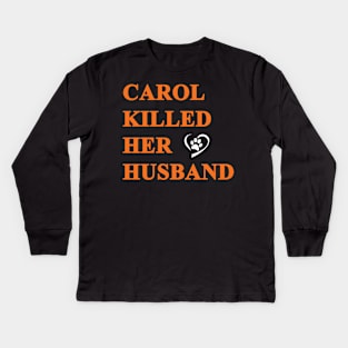 Carol Killed Her Husband Kids Long Sleeve T-Shirt